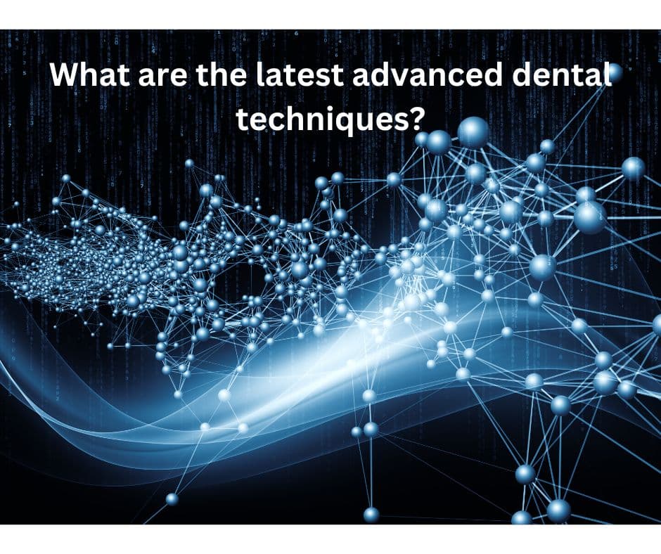 What are the latest advanced dental techniques - Sunshine Smiles Dentistry - Dentist near me Roswell Georgia